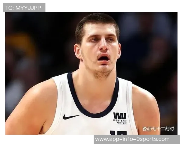 约基奇高效发挥7投6中轻松斩获17分7篮板5助攻助队取胜 约基奇高效发挥7投6中轻松斩获17分7篮板5助攻助队取胜