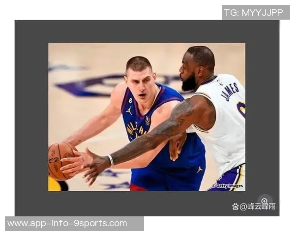 约基奇盛赞詹姆斯状态卓越22年坚持让人敬佩不已